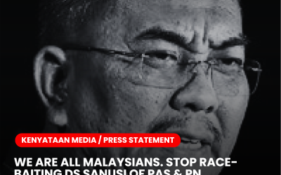 We Are All Malaysians. Stop Race-baiting DS Sanusi of PAS & PN